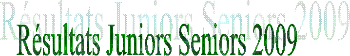 Rsultats Juniors Seniors 2009