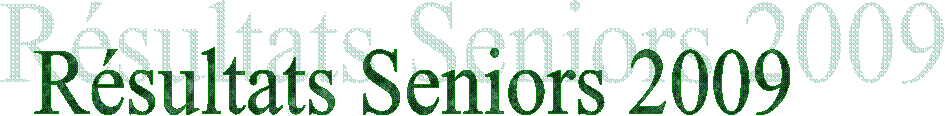 Résultats Seniors 2009