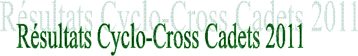 Rsultats Cyclo-Cross Cadets 2011