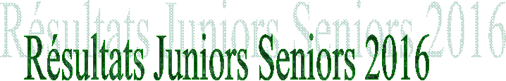 Rsultats Juniors Seniors 2016