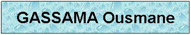 Zone de Texte: GASSAMA Ousmane
