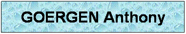 Zone de Texte: GOERGEN Anthony
