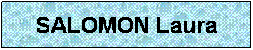 Zone de Texte: SALOMON Laura
