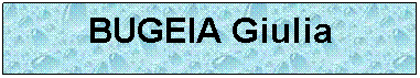 Zone de Texte: BUGEIA Giulia
 
